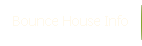 Bounce House Info